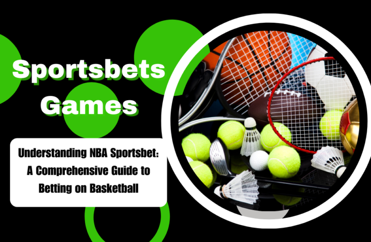 Understanding NBA Sportsbet: A Comprehensive Guide to Betting on Basketball