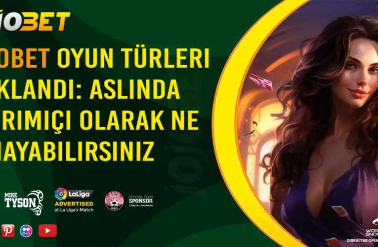 Jojobet Oyun Türleri Açıklandı: Aslında Çevrimiçi Olarak Ne Oynayabilirsiniz