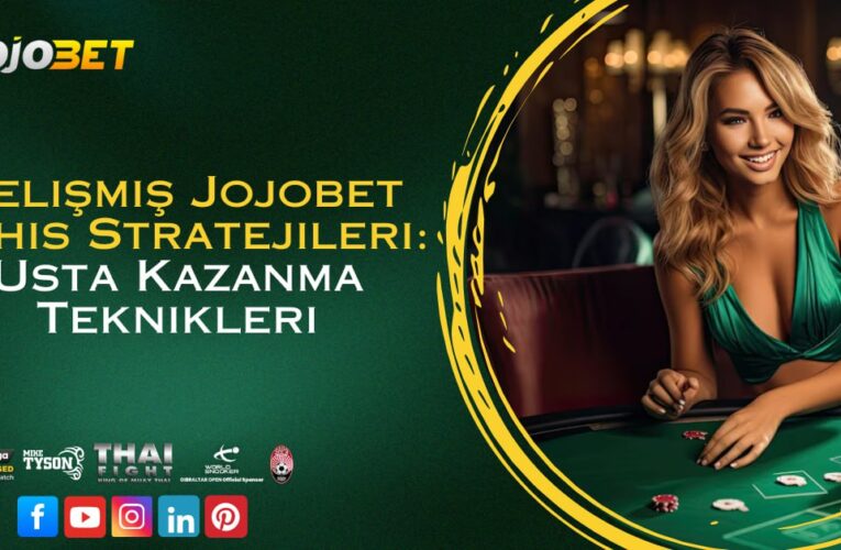 Gelişmiş Jojobet Bahis Stratejileri: Usta Kazanma Teknikleri